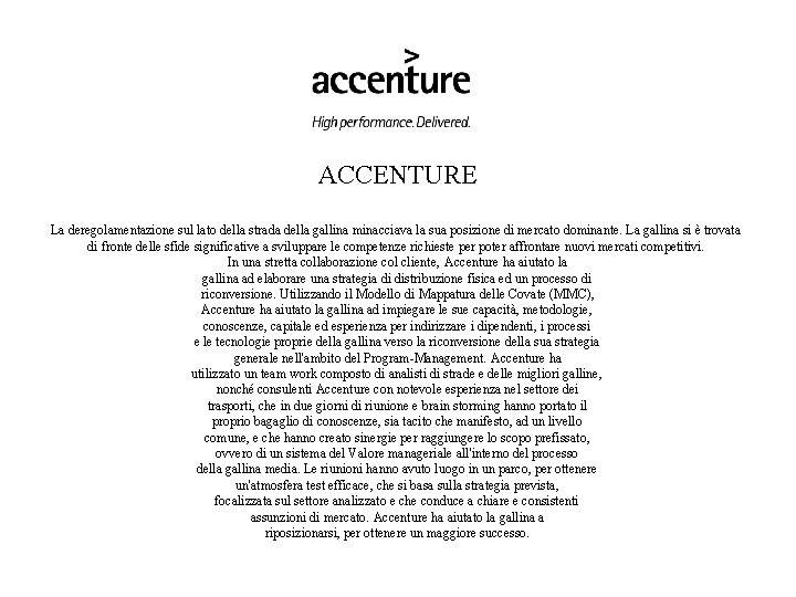 ACCENTURE La deregolamentazione sul lato della strada della gallina minacciava la sua posizione di