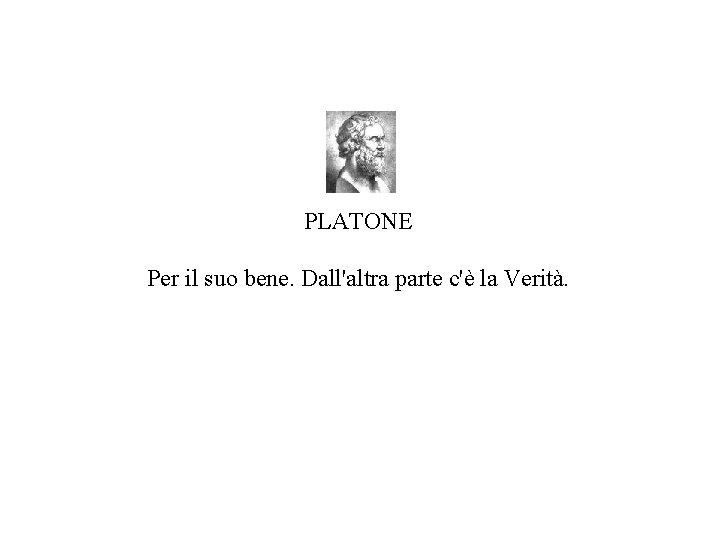 PLATONE Per il suo bene. Dall'altra parte c'è la Verità. 