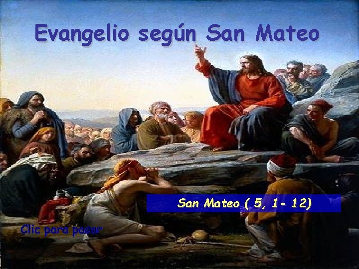 Evangelio según San Mateo ( 5, 1 - 12) 