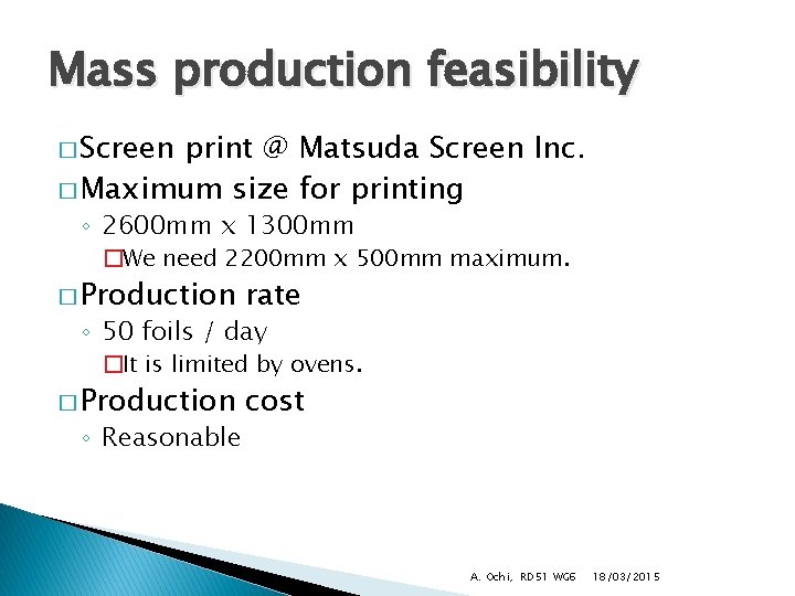 Mass production feasibility � Screen print @ Matsuda Screen Inc. � Maximum size for