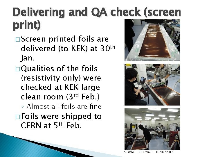 Delivering and QA check (screen print) � Screen printed foils are delivered (to KEK)