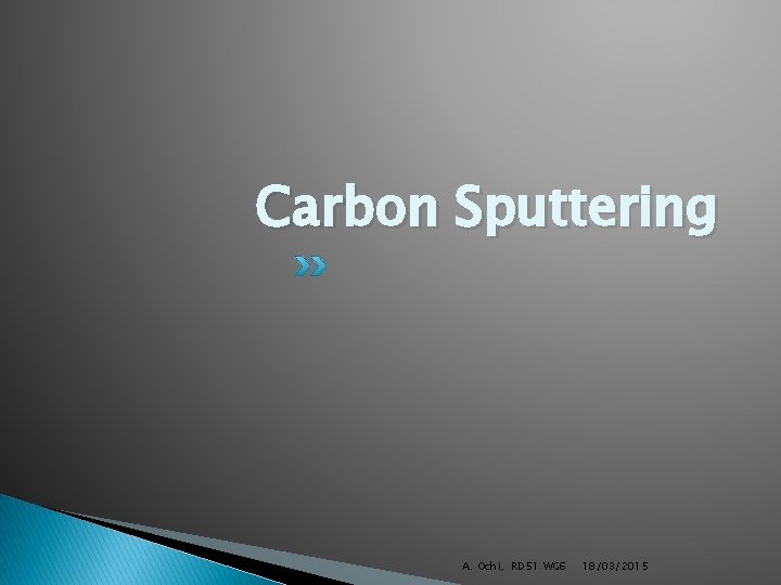 Carbon Sputtering A. Ochi, RD 51 WG 6 18/03/2015 