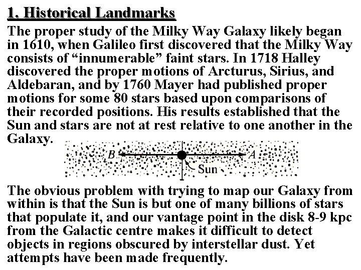 1. Historical Landmarks The proper study of the Milky Way Galaxy likely began in