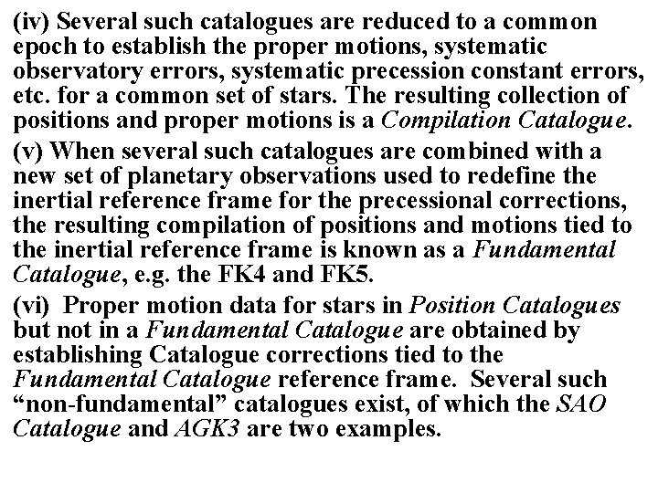 (iv) Several such catalogues are reduced to a common epoch to establish the proper