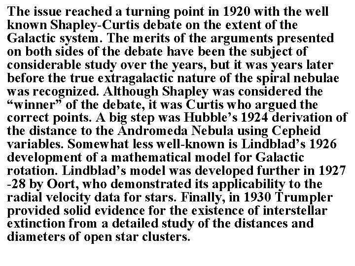 The issue reached a turning point in 1920 with the well known Shapley-Curtis debate