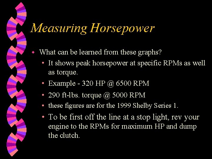 Measuring Horsepower w What can be learned from these graphs? • It shows peak Measuring Horsepower w What can be learned from these graphs? • It shows peak