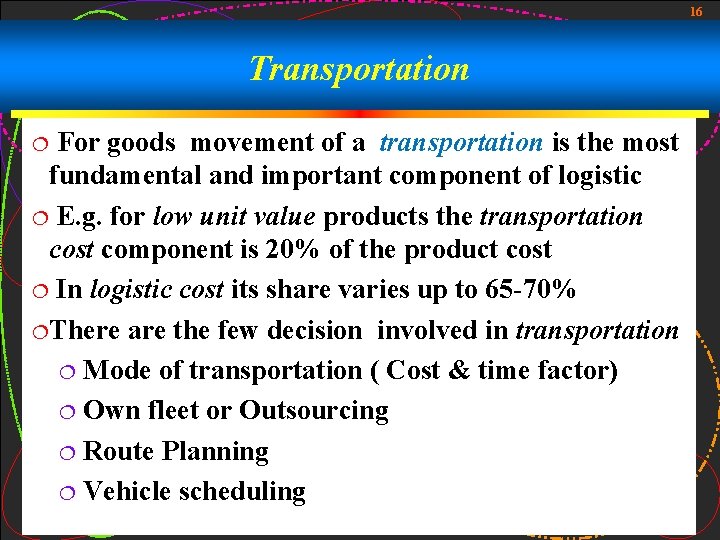 16 Transportation For goods movement of a transportation is the most fundamental and important