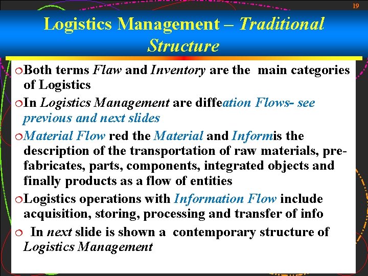 19 Logistics Management – Traditional Structure ¦ Both terms Flaw and Inventory are the