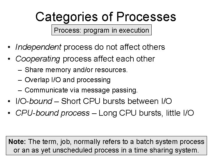 Categories of Processes Process: program in execution • Independent process do not affect others