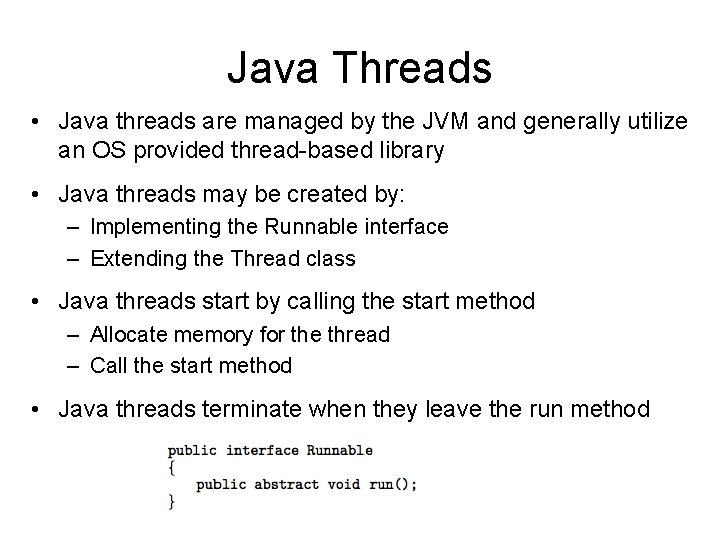 Java Threads • Java threads are managed by the JVM and generally utilize an