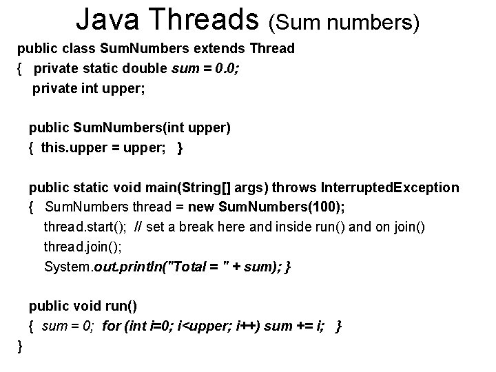 Java Threads (Sum numbers) public class Sum. Numbers extends Thread { private static double