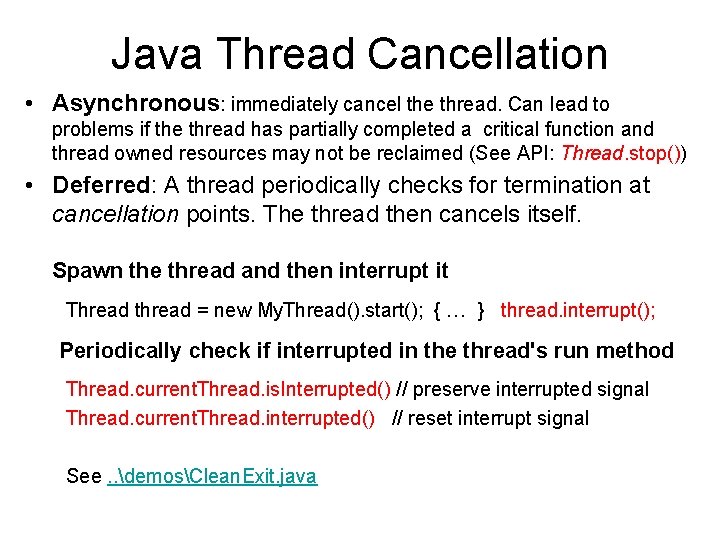 Java Thread Cancellation • Asynchronous: immediately cancel the thread. Can lead to problems if