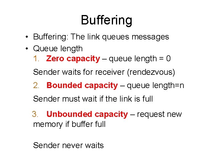 Buffering • Buffering: The link queues messages • Queue length 1. Zero capacity –