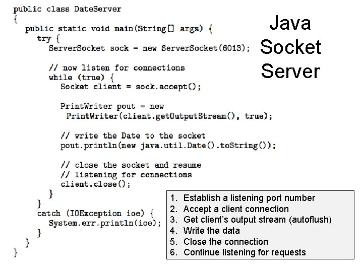 Java Socket Server 1. 2. 3. 4. 5. 6. Establish a listening port number