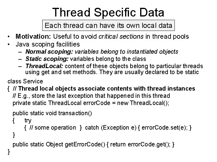 Thread Specific Data Each thread can have its own local data • Motivation: Useful