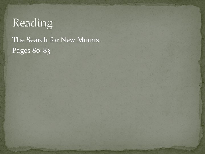 Reading The Search for New Moons. Pages 80 -83 
