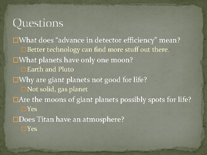 Questions �What does “advance in detector efficiency” mean? � Better technology can find more