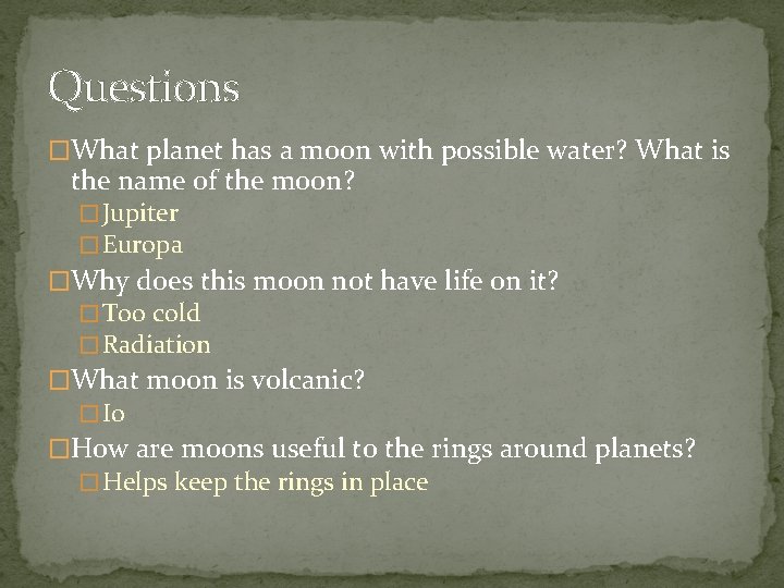 Questions �What planet has a moon with possible water? What is the name of