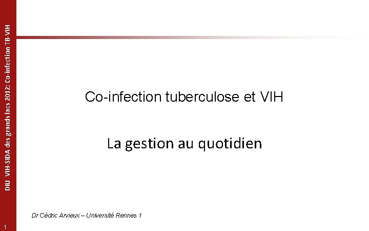 DIU VIH-SIDA des grands lacs 2012: Co-infection TB-VIH Co-infection tuberculose et VIH La gestion