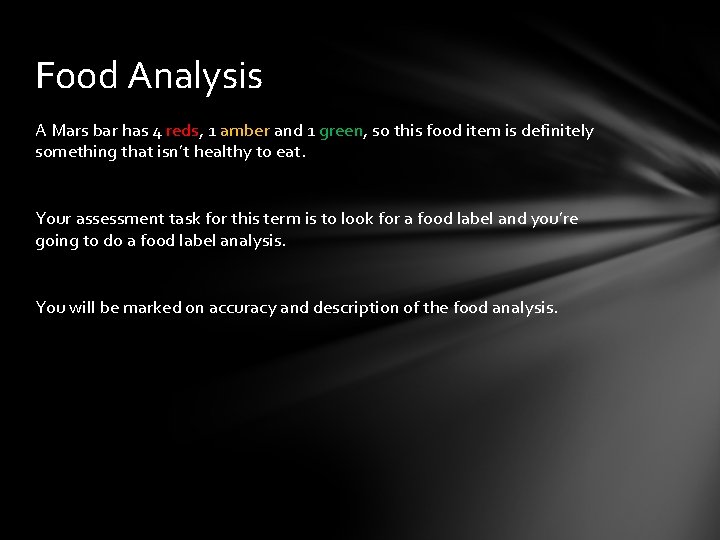 Food Analysis A Mars bar has 4 reds, 1 amber and 1 green, so