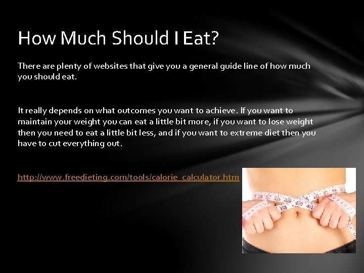 How Much Should I Eat? There are plenty of websites that give you a