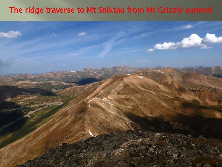 The ridge traverse to Mt Sniktau from Mt Grizzly summit 