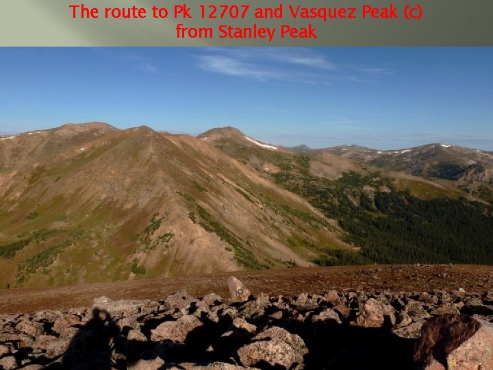The route to Pk 12707 and Vasquez Peak (c) from Stanley Peak 
