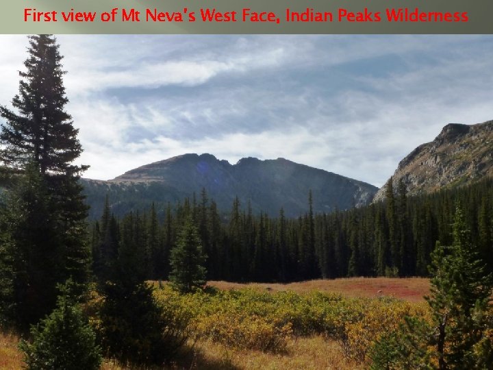 First view of Mt Neva’s West Face, Indian Peaks Wilderness 