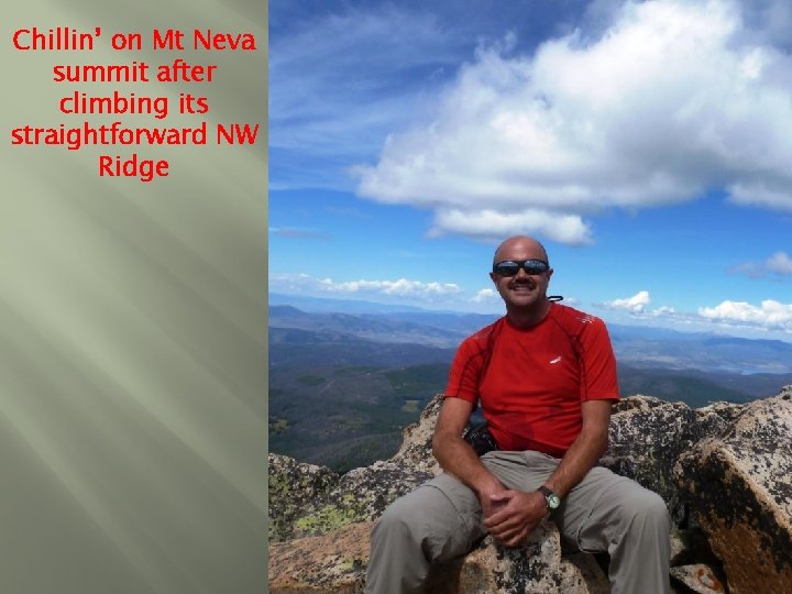 Chillin’ on Mt Neva summit after climbing its straightforward NW Ridge 