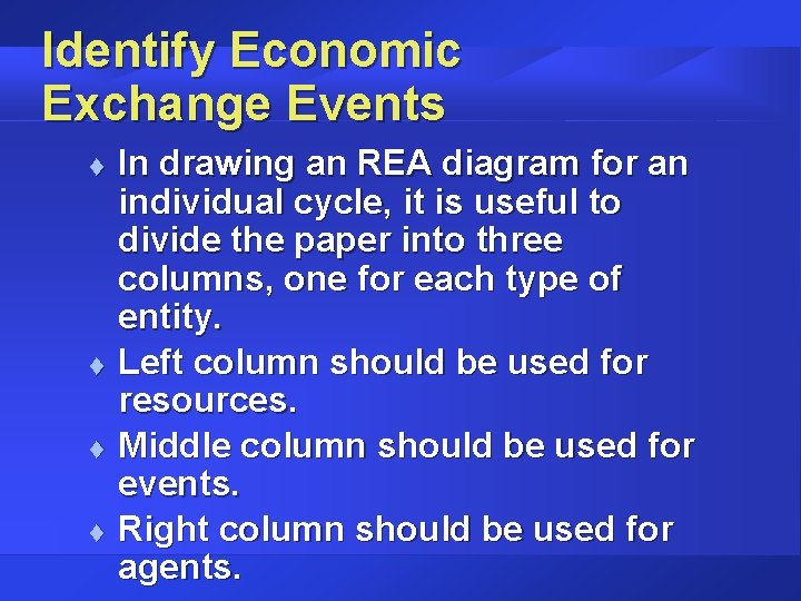 Identify Economic Exchange Events t t In drawing an REA diagram for an individual