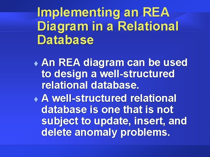 Implementing an REA Diagram in a Relational Database An REA diagram can be used