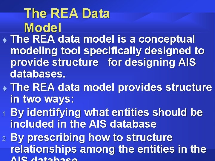 The REA Data Model The REA data model is a conceptual modeling tool specifically
