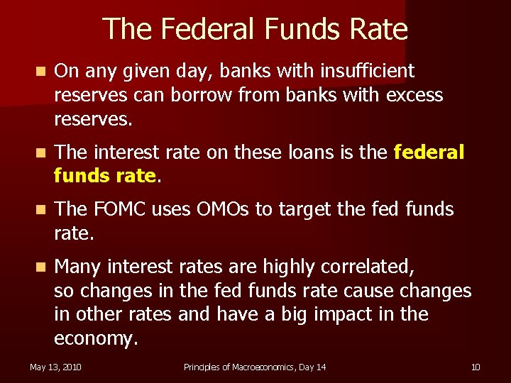 The Federal Funds Rate n On any given day, banks with insufficient reserves can