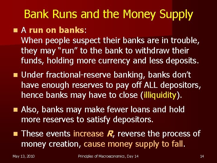 Bank Runs and the Money Supply n A run on banks: When people suspect