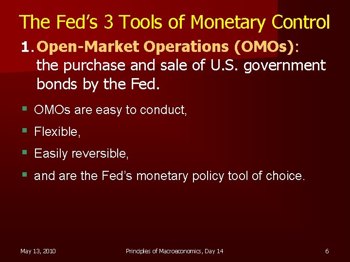 The Fed’s 3 Tools of Monetary Control 1. Open-Market Operations (OMOs): the purchase and