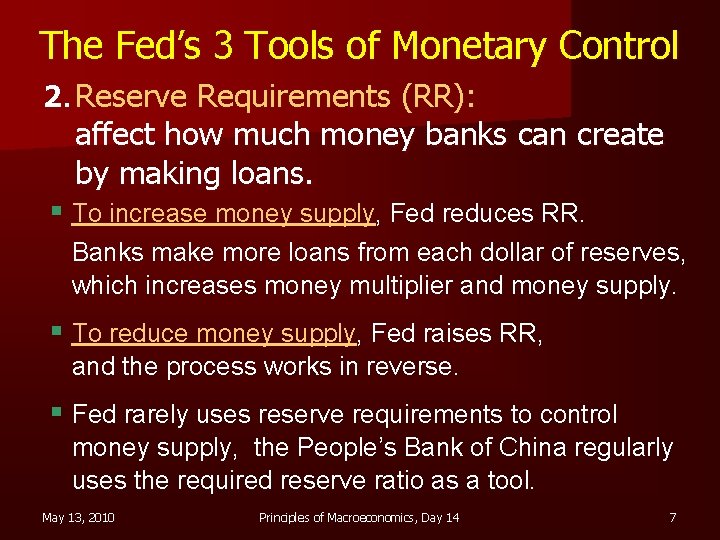 The Fed’s 3 Tools of Monetary Control 2. Reserve Requirements (RR): affect how much