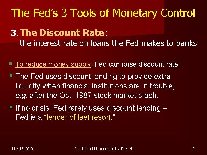 The Fed’s 3 Tools of Monetary Control 3. The Discount Rate: the interest rate