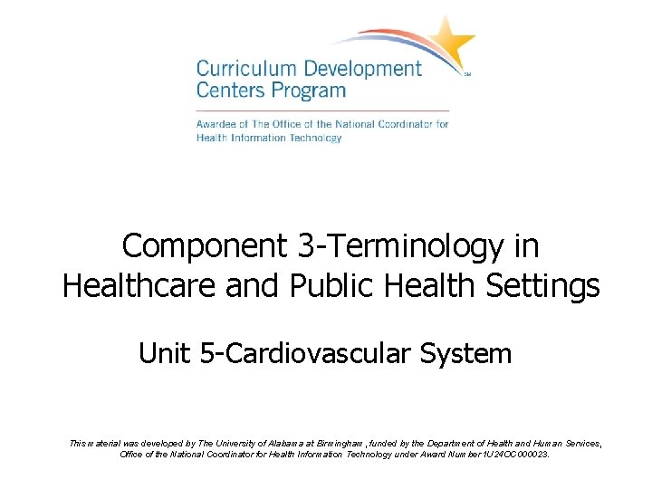 Component 3 -Terminology in Healthcare and Public Health Settings Unit 5 -Cardiovascular System This