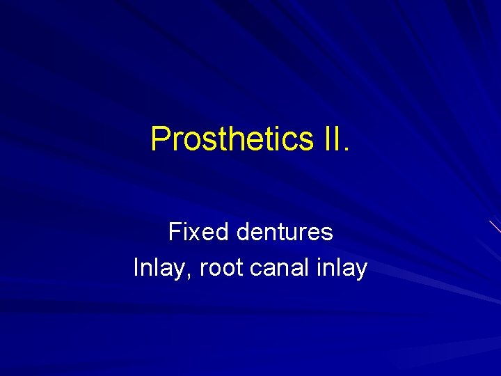 Prosthetics II. Fixed dentures Inlay, root canal inlay 