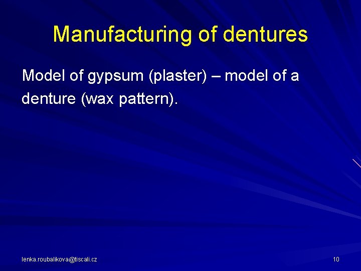 Manufacturing of dentures Model of gypsum (plaster) – model of a denture (wax pattern).