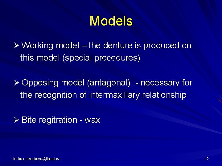 Models Ø Working model – the denture is produced on this model (special procedures)