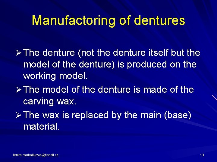 Manufactoring of dentures Ø The denture (not the denture itself but the model of