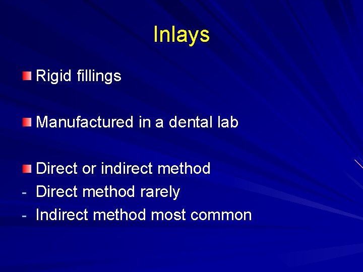 Inlays Rigid fillings Manufactured in a dental lab Direct or indirect method - Direct