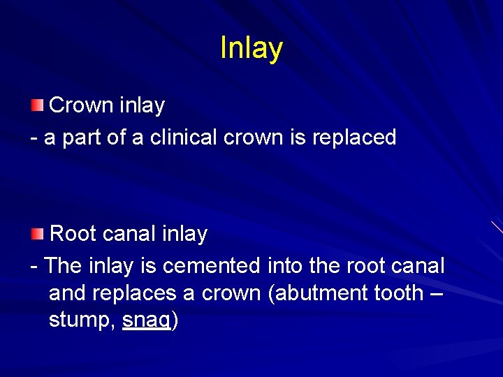 Inlay Crown inlay - a part of a clinical crown is replaced Root canal