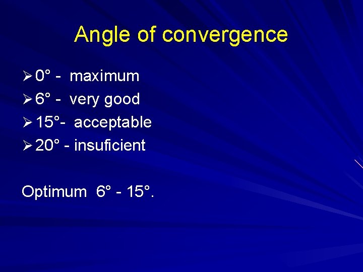 Angle of convergence Ø 0° - maximum Ø 6° - very good Ø 15°-