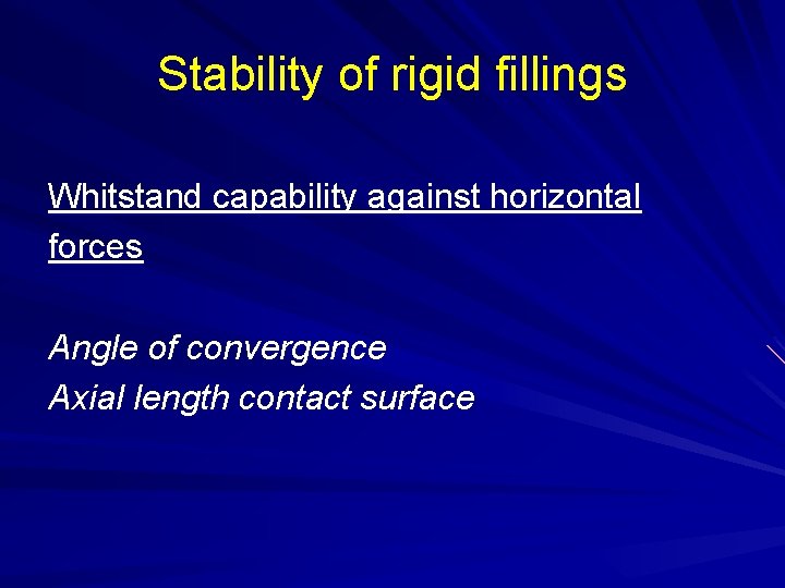 Stability of rigid fillings Whitstand capability against horizontal forces Angle of convergence Axial length