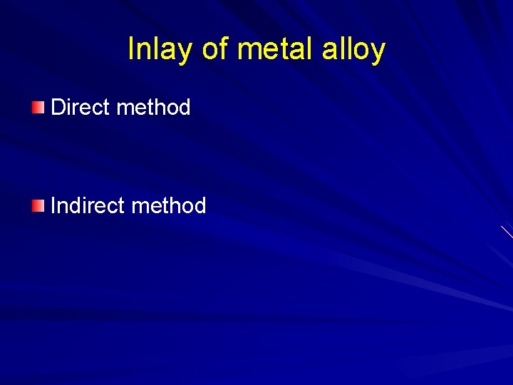 Inlay of metal alloy Direct method Indirect method 