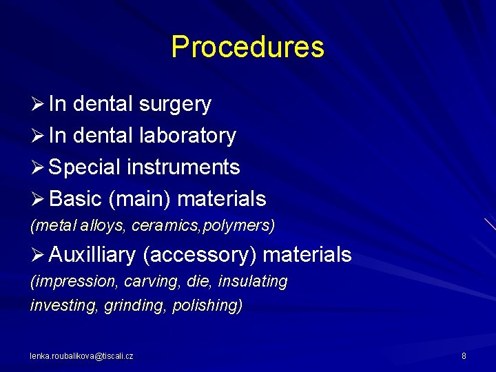 Procedures Ø In dental surgery Ø In dental laboratory Ø Special instruments Ø Basic