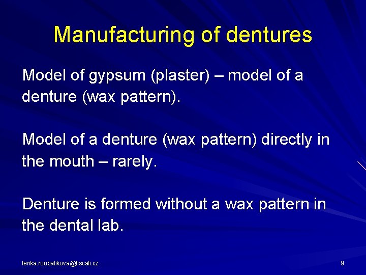 Manufacturing of dentures Model of gypsum (plaster) – model of a denture (wax pattern).