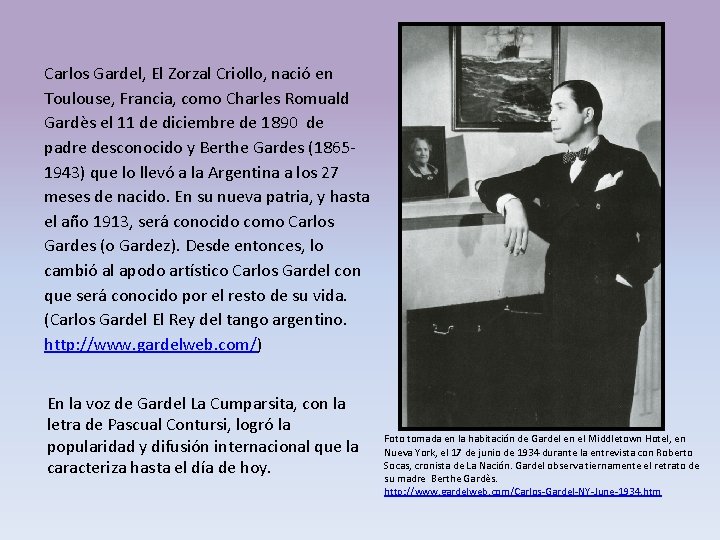 Carlos Gardel, El Zorzal Criollo, nació en Toulouse, Francia, como Charles Romuald Gardès el